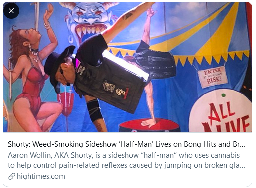 High Times Magazine Article Shorty: Weed-Smoking Sideshow ‘Half-Man’ Lives on Bong Hits and Broken Glass